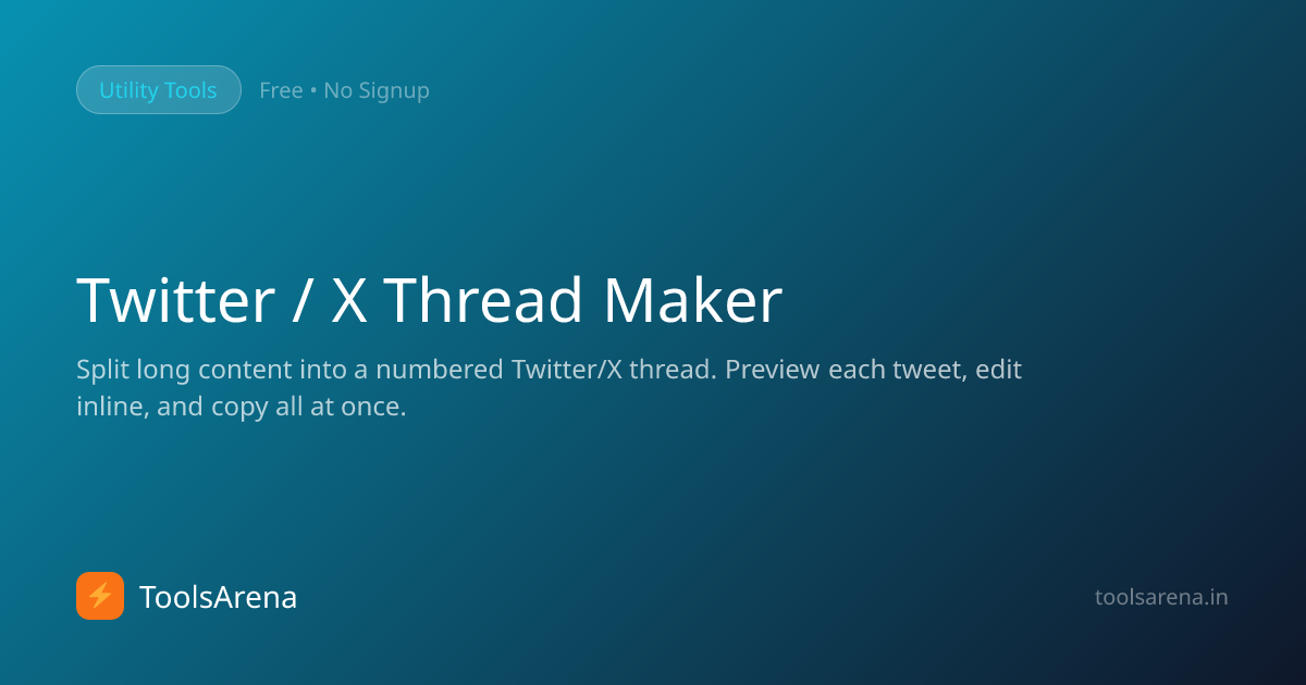Twitter / X Thread Maker — Split Text into Numbered Tweets | ToolsArena
